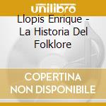 Llopis Enrique - La Historia Del Folklore cd