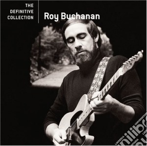 Roy Buchanan - The Definitive Collection cd musicale di Roy Buchanan