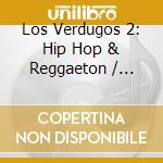 Los Verdugos 2: Hip Hop & Reggaeton / Various cd