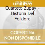 Cuarteto Zupay - Historia Del Folklore cd