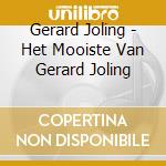 Gerard Joling - Het Mooiste Van Gerard Joling cd musicale di Gerard Joling