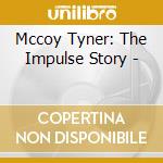 Mccoy Tyner: The Impulse Story - cd