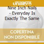 Nine Inch Nails - Everyday Is Exactly The Same cd