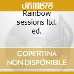 Rainbow sessions ltd. ed. cd