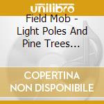 Field Mob - Light Poles And Pine Trees (d.v.) cd