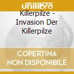 Killerpilze - Invasion Der Killerpilze cd musicale di Killerpilze