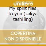 My spirit flies to you (sakya tashi ling) cd