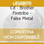Cd - Brother Firetribe - False Metal cd