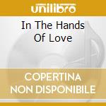In The Hands Of Love cd