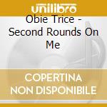 Obie Trice - Second Rounds On Me cd musicale di Trice Obie