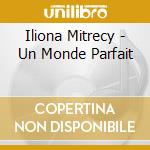 Iliona Mitrecy - Un Monde Parfait cd