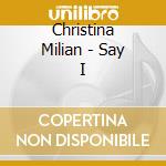 Christina Milian - Say I cd musicale di Christina Milian