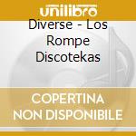 Diverse - Los Rompe Discotekas cd