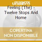 Feeling (The) - Twelve Stops And Home cd musicale di The Feeling