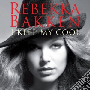 Rebekka Bakken - I Keep My Cool cd musicale di BAKKEN REBEKKA