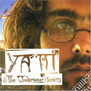 Yari & The Undercover Monks - Yari & The Undercover Monks cd musicale di YARI