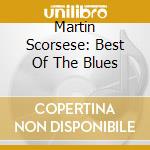 Martin Scorsese: Best Of The Blues cd musicale