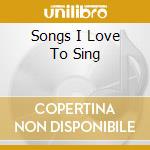 Songs I Love To Sing cd