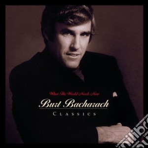 Burt Bacharach - What World Needs Now cd musicale di BACHARACH BURT