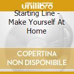 Starting Line - Make Yourself At Home cd