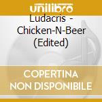 Ludacris - Chicken-N-Beer (Edited) cd