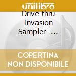 Drive-thru Invasion Sampler - Drive-thru Invasion Sampler cd musicale di Drive