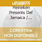 Heineken Presents Def Jamaica / Various cd