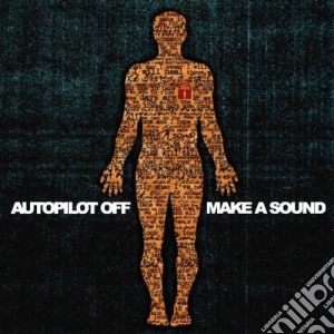 Autopilot Off - Make A Sound cd musicale di AUTOPILOT OFF