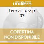 Live at b.-2lp 03 cd