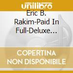 Eric B. Rakim-Paid In Full-Deluxe Edition--2Cd- - cd musicale di ERIK B.& RAKIM
