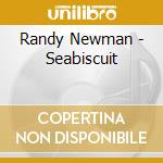 Randy Newman - Seabiscuit cd musicale di O.S.T. by Randy Newman