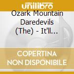 Ozark Mountain Daredevils (The) - It'll Shine When It Shines cd