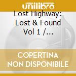 Lost Highway: Lost & Found Vol 1 / Various cd