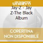 Jay-Z - Jay Z-The Black Album cd musicale di Jay