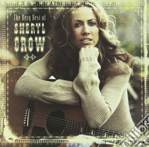 Sheryl Crow - The Very Best Of Sheryl Crow cd musicale di Sheryl Crow