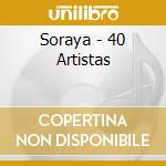 Soraya - 40 Artistas cd musicale di Soraya