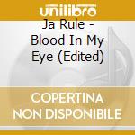 Ja Rule - Blood In My Eye (Edited) cd