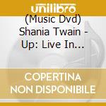 (Music Dvd) Shania Twain - Up: Live In Chicago cd musicale