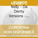 Nelly - Da Derrty Versions - Reinvention cd