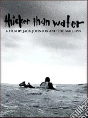 (Music Dvd) Jack Johnson - Thicker Than Water cd musicale di Jack Johnson,Chris Malloy