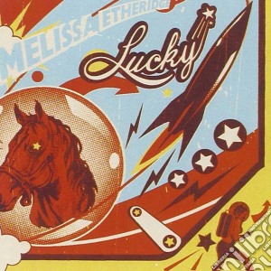 Melissa Etheridge - Lucky cd musicale di ETHERIDGE MELISSA
