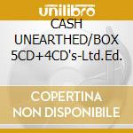 CASH UNEARTHED/BOX 5CD+4CD's-Ltd.Ed. cd musicale di Johnny Cash
