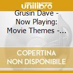 Grusin Dave - Now Playing: Movie Themes - Solo Piano cd musicale di Dave Grusin