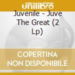 Juvenile - Juve The Great (2 Lp) cd musicale di Juvenile