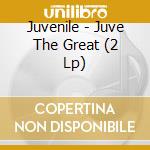Juvenile - Juve The Great (2 Lp) cd