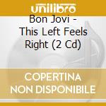 Bon Jovi - This Left Feels Right (2 Cd) cd