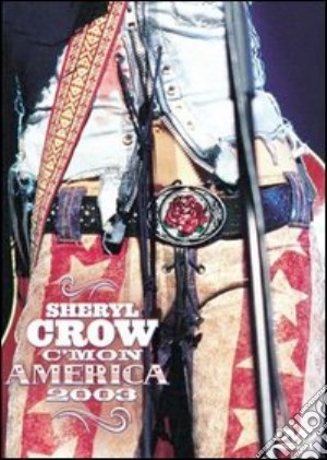 (Music Dvd) Sheryl Crow - C'Mon America 2003 cd musicale