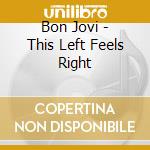 Bon Jovi - This Left Feels Right