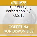 (LP Vinile) Barbershop 2 / O.S.T. lp vinile