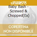 Baby Bash - Screwed & Chopped(Ex) cd